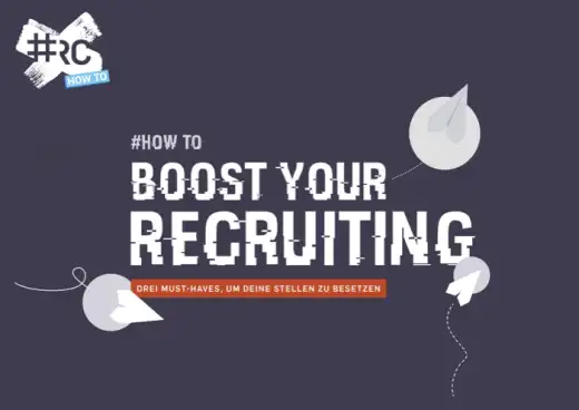 Recruiting verbessern: Drei Must-haves, um deine Stellen zu besetzen