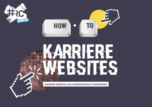 Karriere-Website optimieren: Erst den Job verkaufen, dann den Arbeitgeber